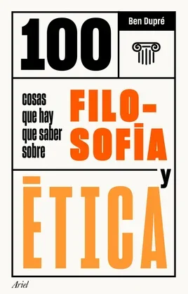 100 COSAS QUE HAY QUE SABER SOBRE FILOSOF�A Y �TICA