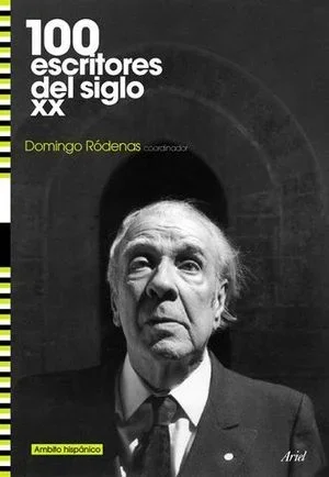 100 ESCRITORES DEL SIGLO XX HISPANICO