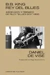 B. B. KING: REY DEL BLUES. ASCENSI�N Y REINADO DE RILEY “BLUES BOY” KING