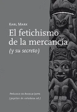 EL FETICHISMO DE LA MERCANCIA
