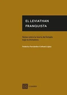 EL LEVIATHAN FRANQUISTA, NOTAS SOBRE LA TEORÍA DEL ESTADO BAJO LA DICTADURA