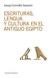 ESCRITURAS LENGUA Y CULTURA EN EL ANTIGUO EGIPTO