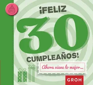 ¡FELIZ 30 CUMPLEAÑOS! AHORA VIENE LO MEJOR
