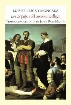 LOS 27 PAPAS DEL CARDENAL BELLUGA