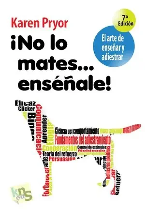 ¡NO LO MATES… ENSÉÑALE!
