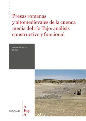 PRESAS ROMANAS Y ALTOMEDIEVALES DE LA CUENCA MEDIA DEL RÍO TAJO ANÁLISIS CONST