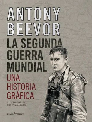 SEGUNDA GUERRA MUNDIAL,LA – UNA HISTORIA GRAFICA