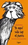 YO AQUÍ SÓLO SOY EL PERRO
